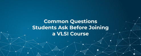 Common Questions Students Ask Before Joining a VLSI Course